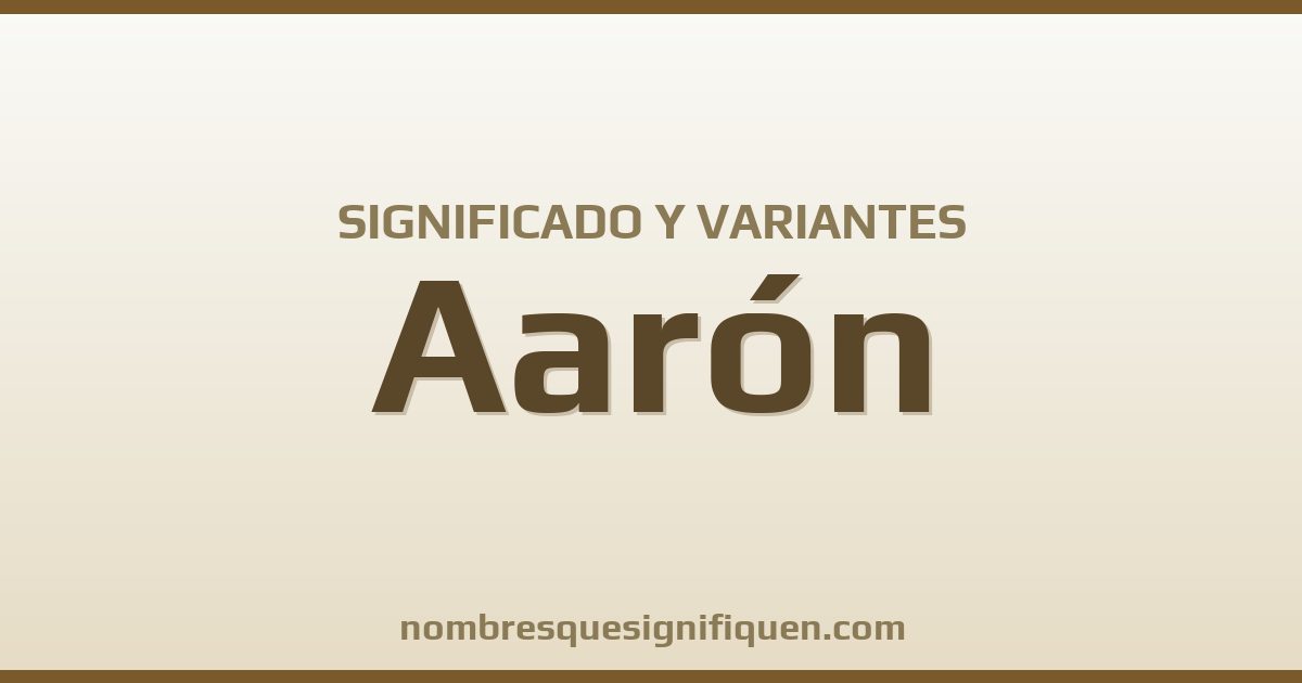 Significado del nombre Aarón y variantes