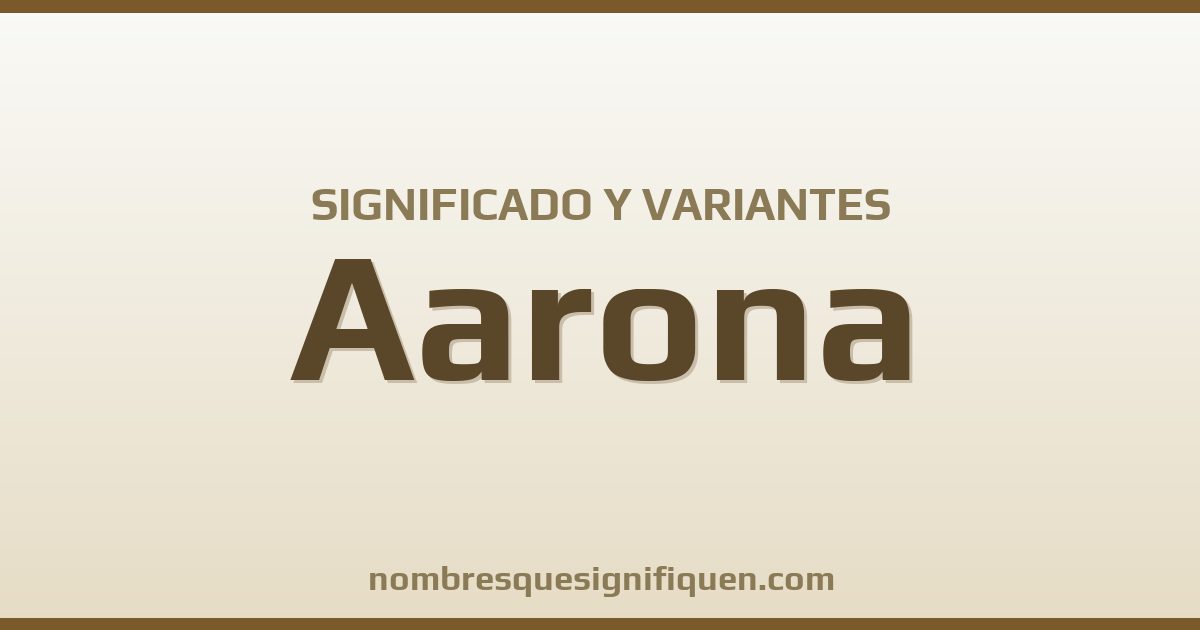 Significado del nombre Aarona y variantes