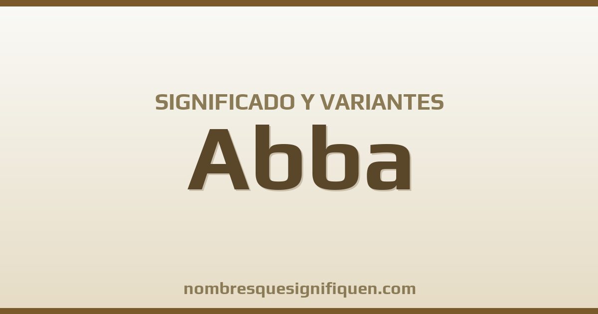 Significado del nombre Abba y variantes