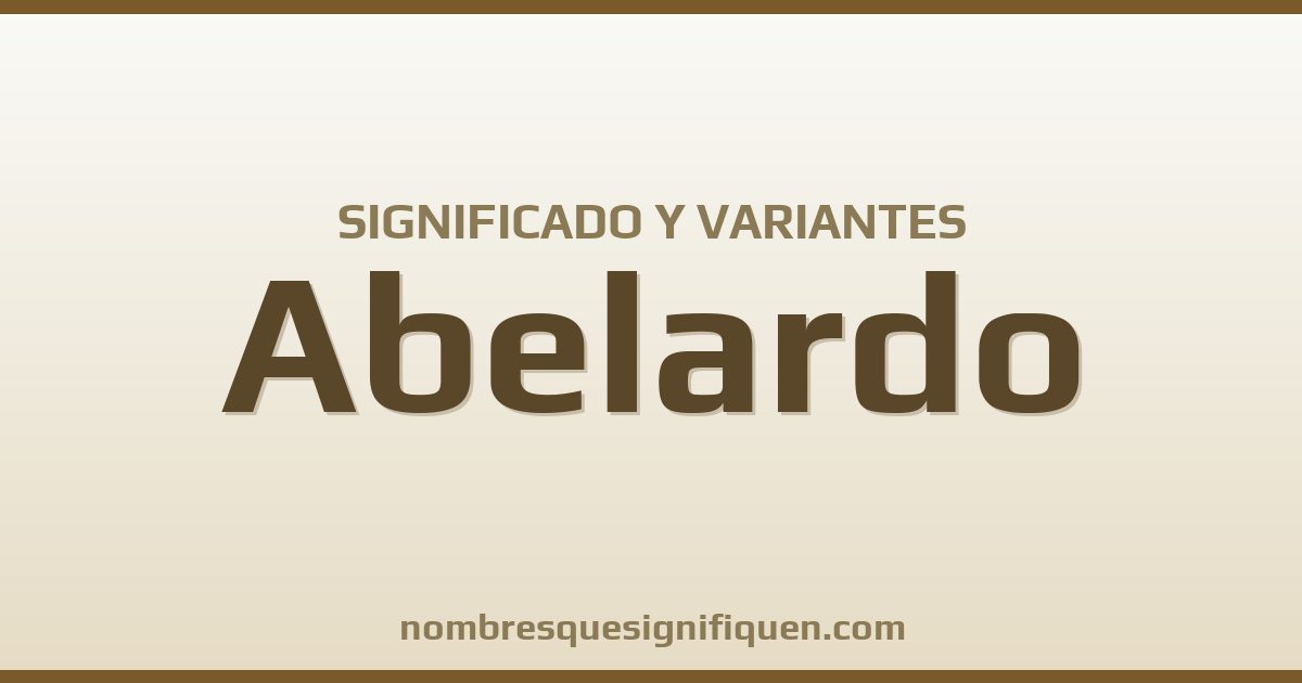 Significado del nombre Abelardo y variantes