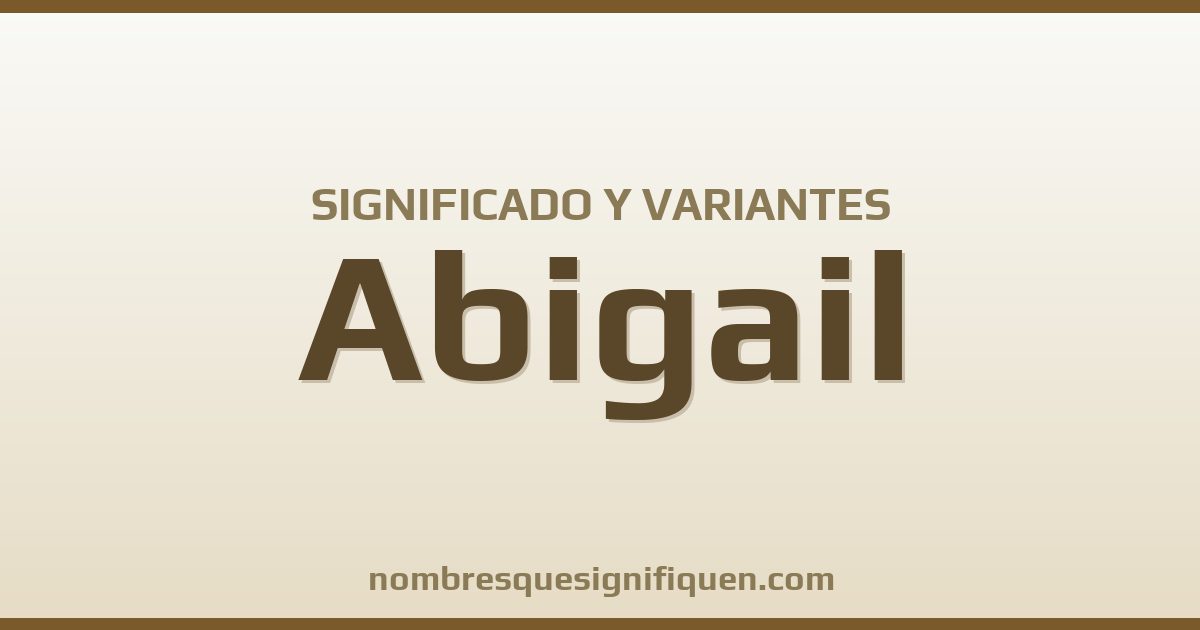 Significado del nombre Abigail y variantes
