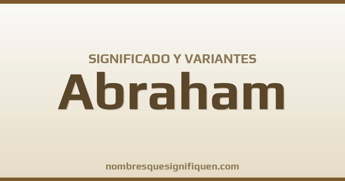 Significado del nombre Abraham y variantes