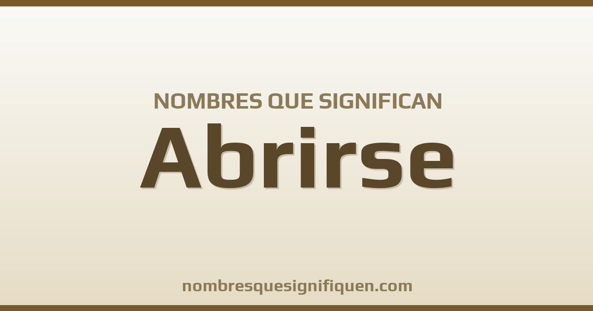 Nombres que significan abrirse