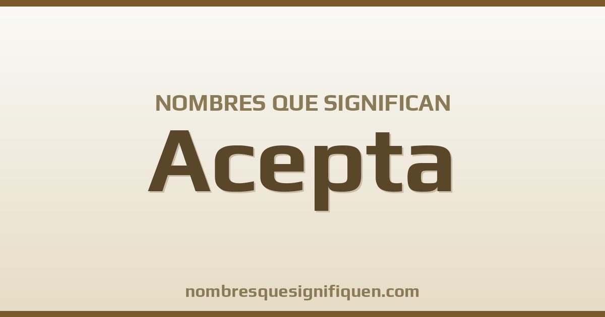 Nombres que significan acepta