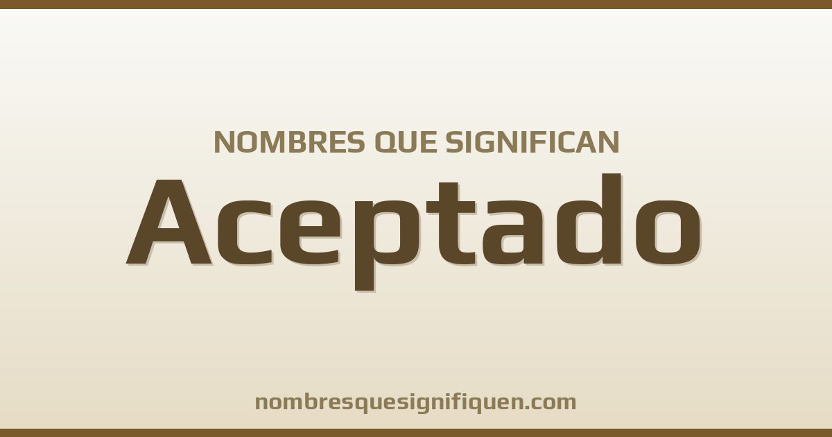 Nombres que significan aceptado