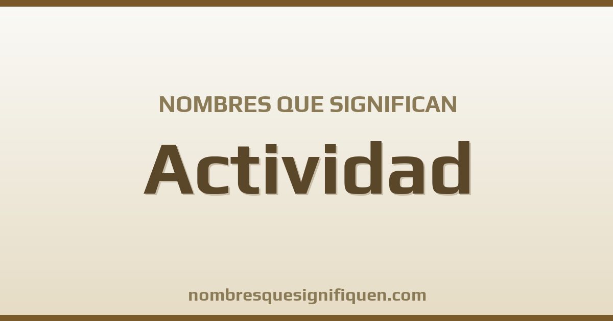 Nombres que significan actividad