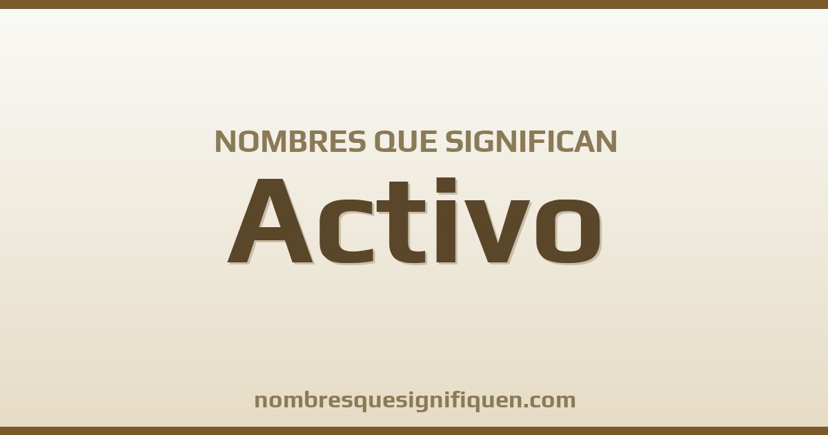 Nombres que significan activo