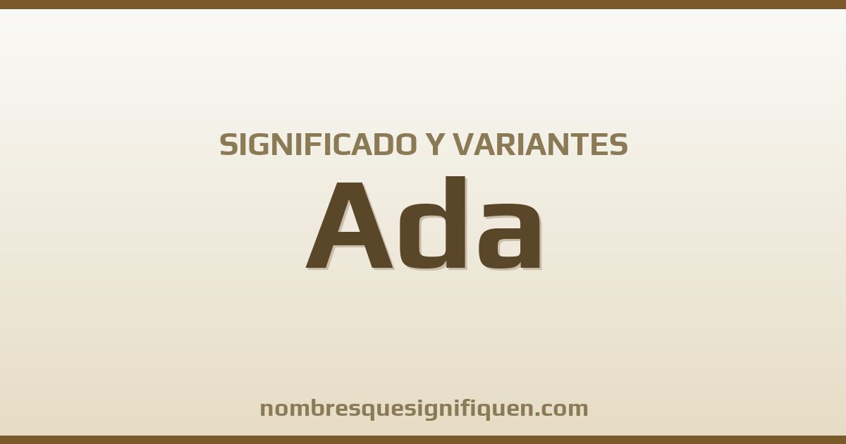 Significado del nombre Ada y variantes