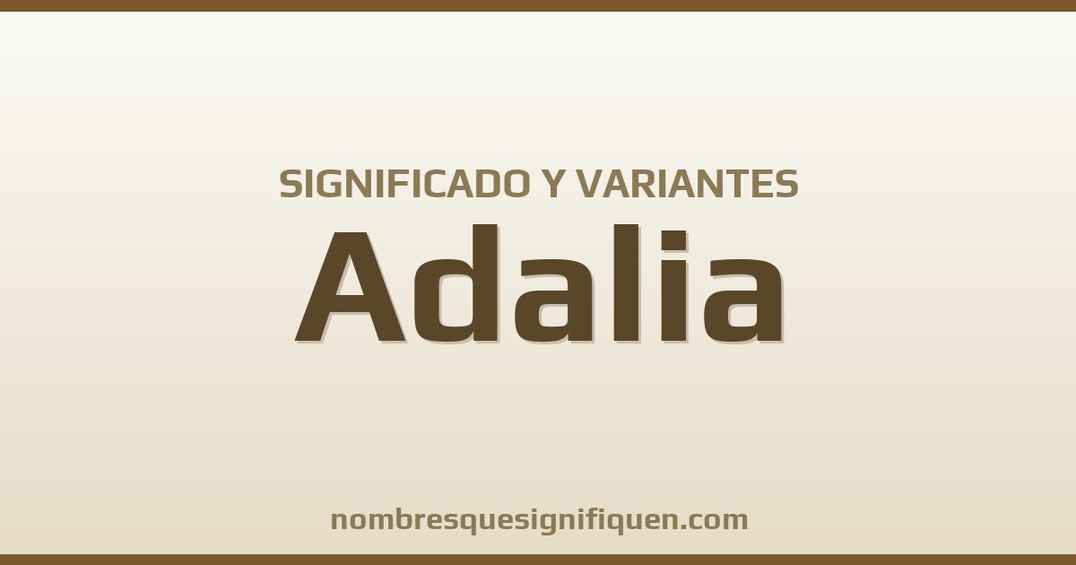Significado del nombre Adalia y variantes