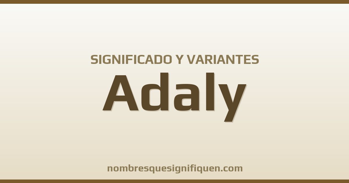 Significado del nombre Adaly y variantes