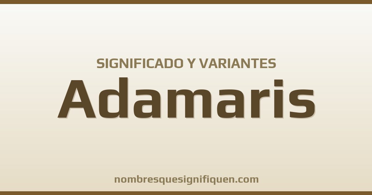 Significado del nombre Adamaris y variantes