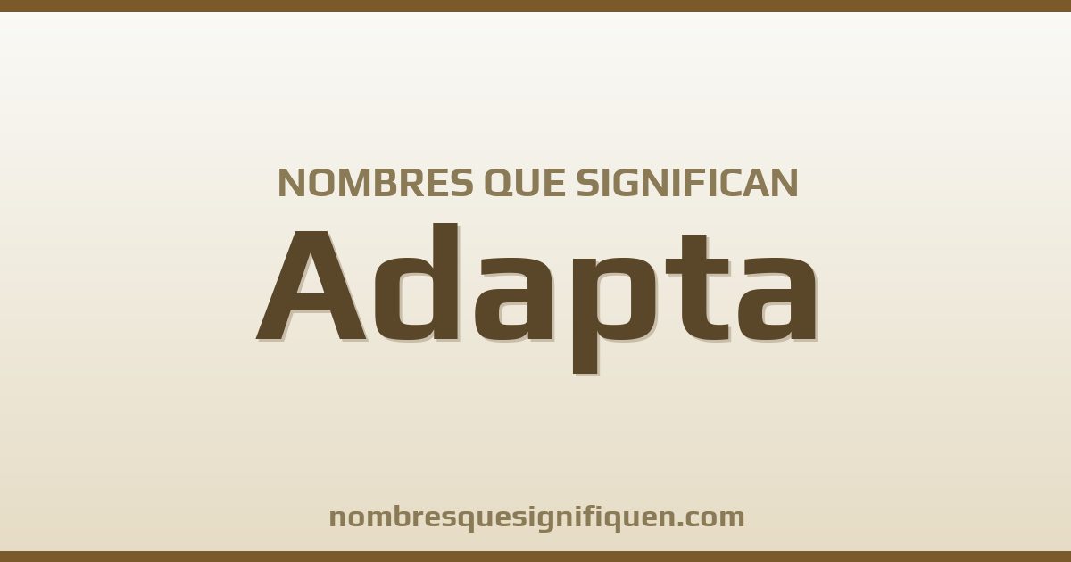 Nombres que significan adapta