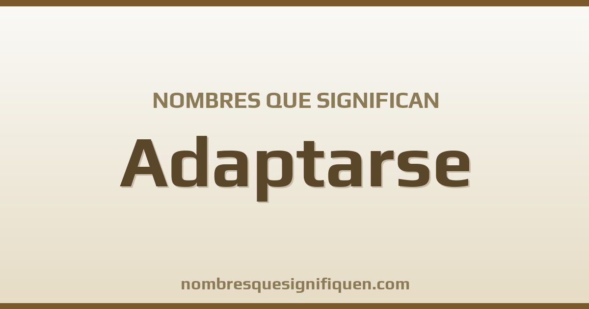 Nombres que significan adaptarse