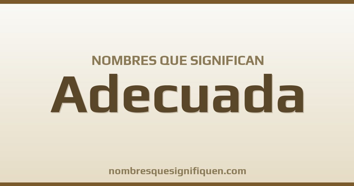 Nombres que significan adecuada