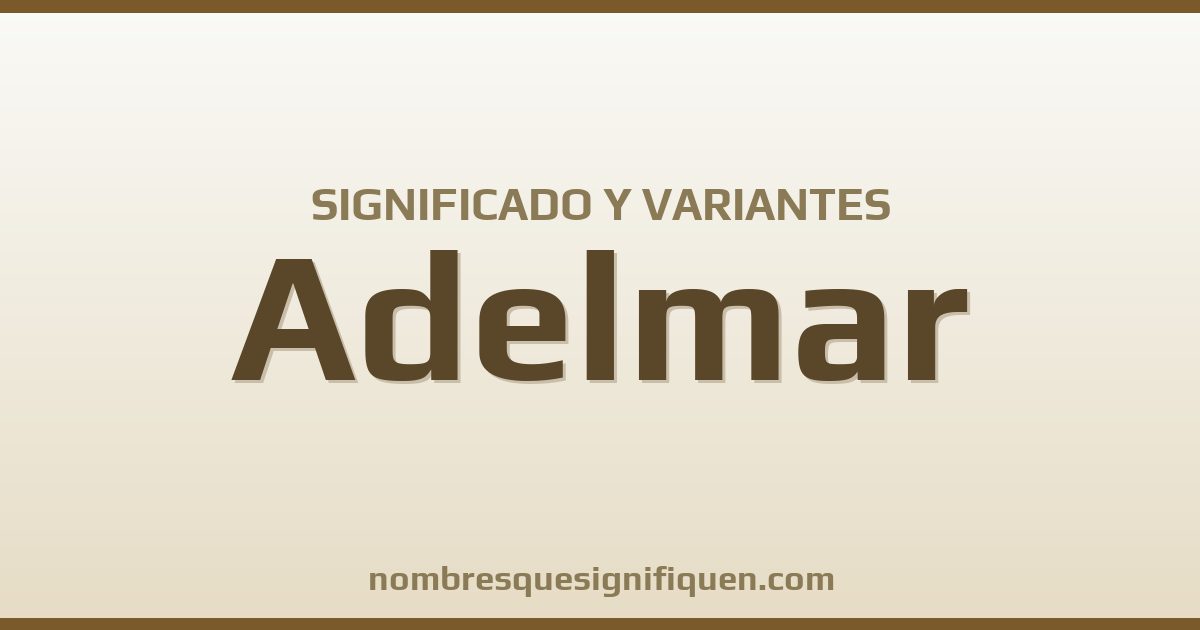 Significado del nombre Adelmar y variantes