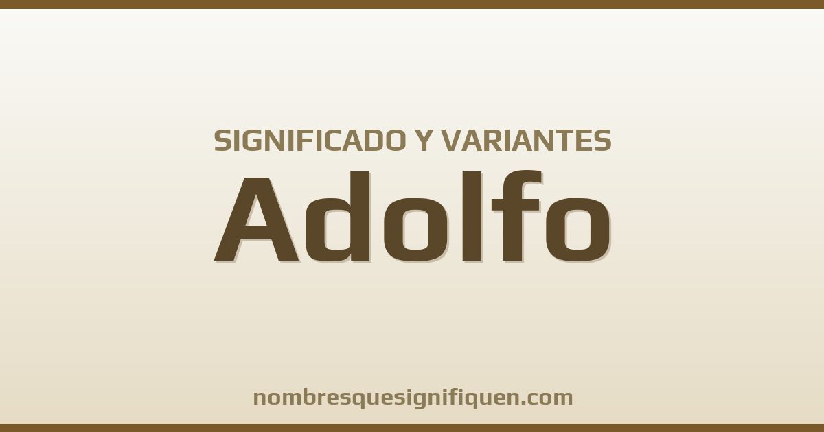 Significado del nombre Adolfo y variantes