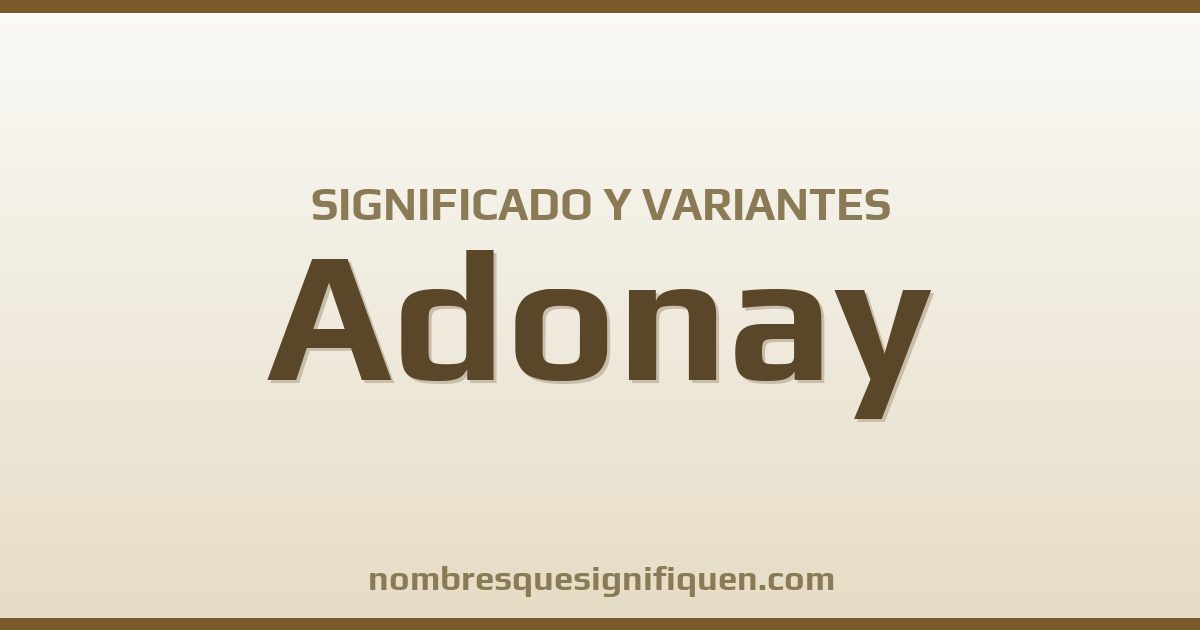Significado del nombre Adonay y variantes