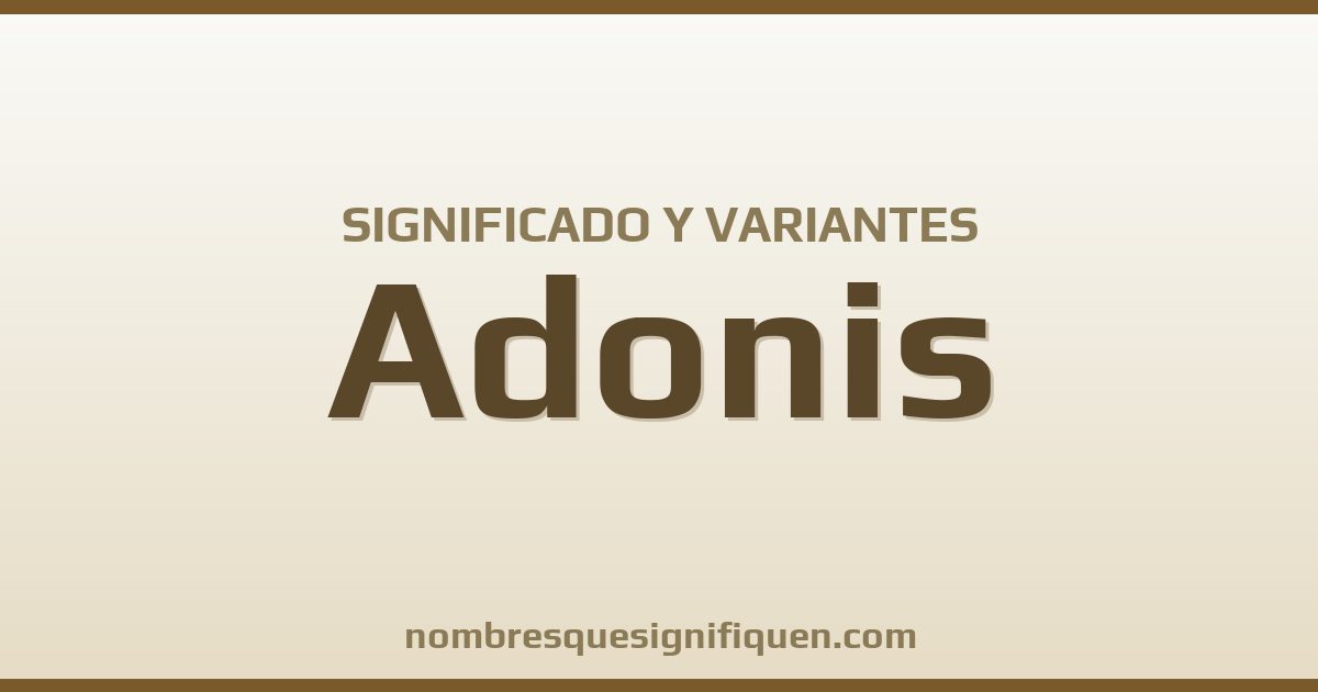 Significado del nombre Adonis y variantes