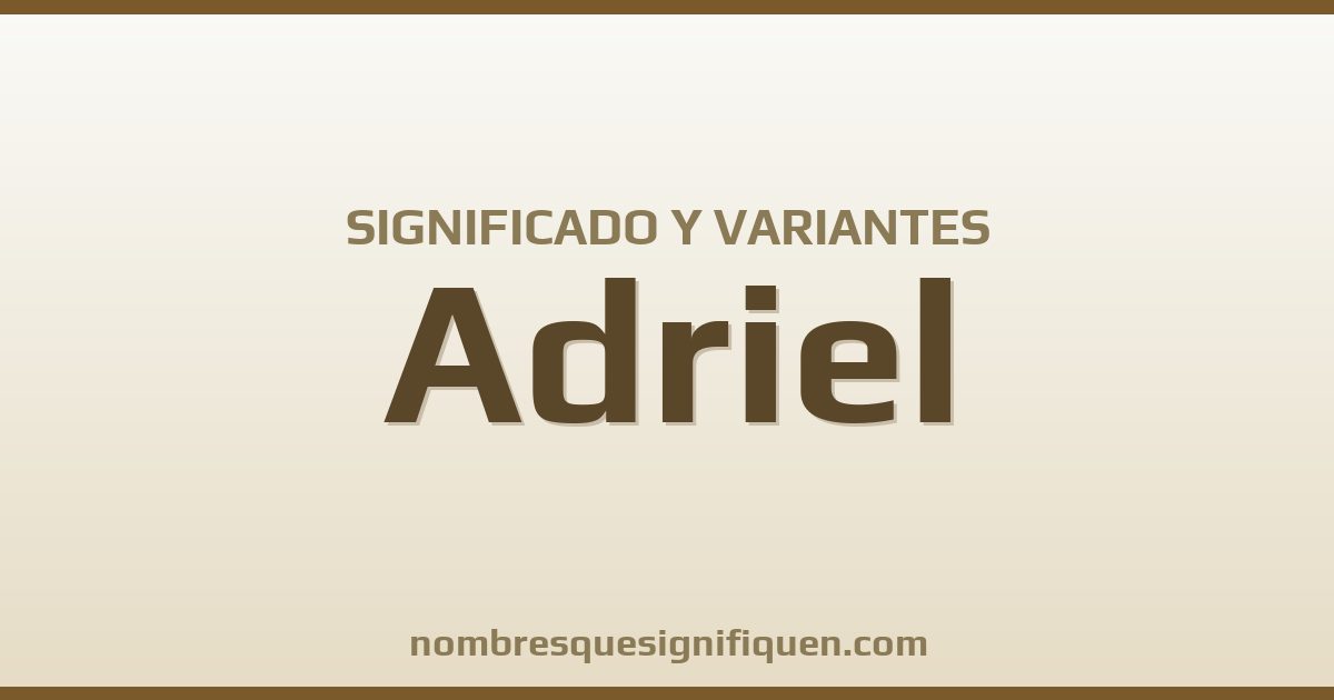 Significado del nombre Adriel y variantes