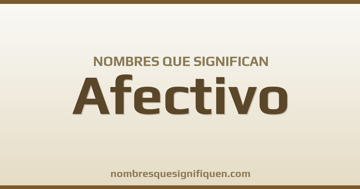 Nombres que significan afectivo