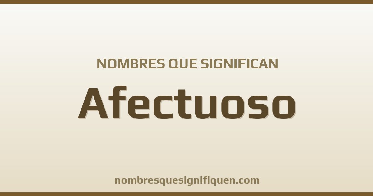 Nombres que significan afectuoso