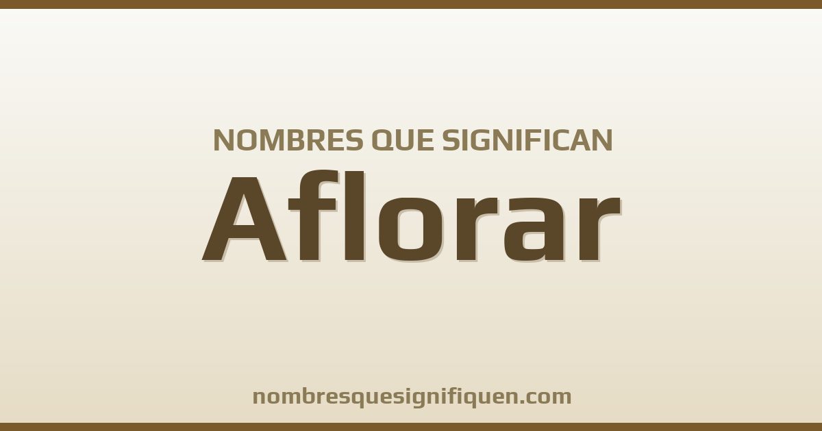 Nombres que significan aflorar
