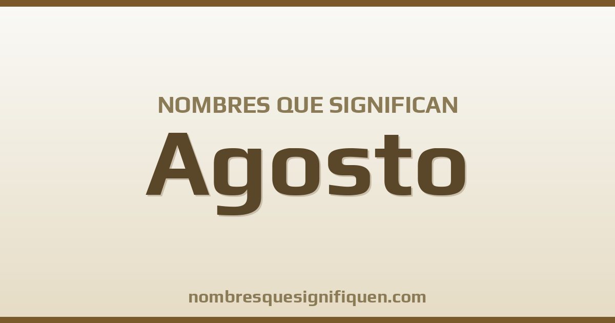 Nombres que significan agosto