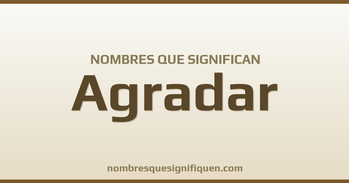Nombres que significan agradar