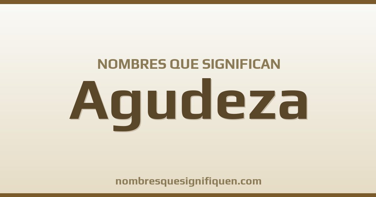 Nombres que significan agudeza