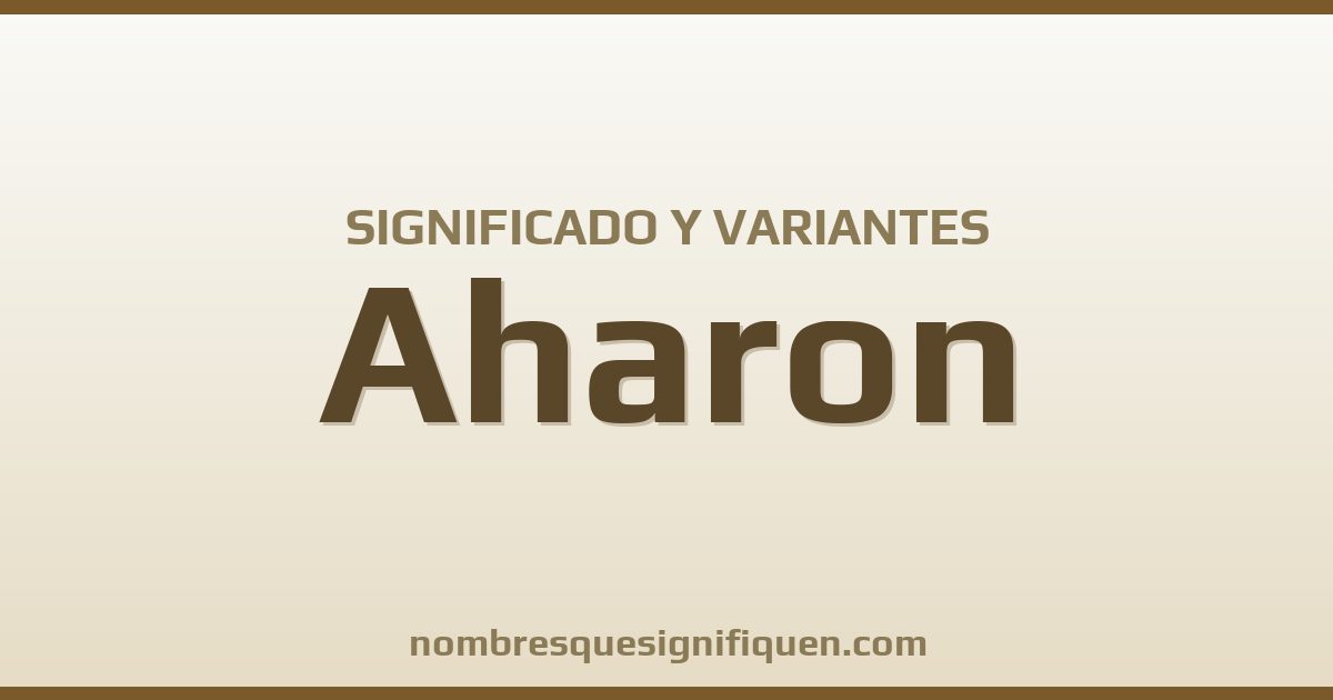 Significado del nombre Aharon y variantes