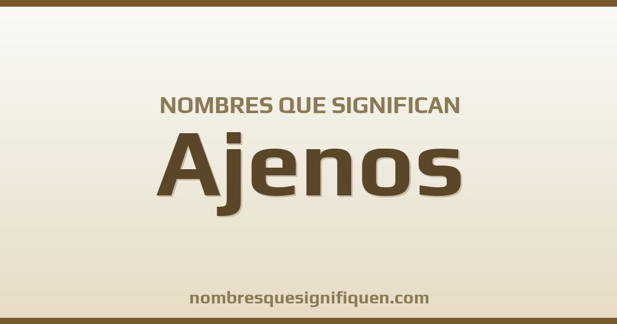 Nombres que significan ajenos