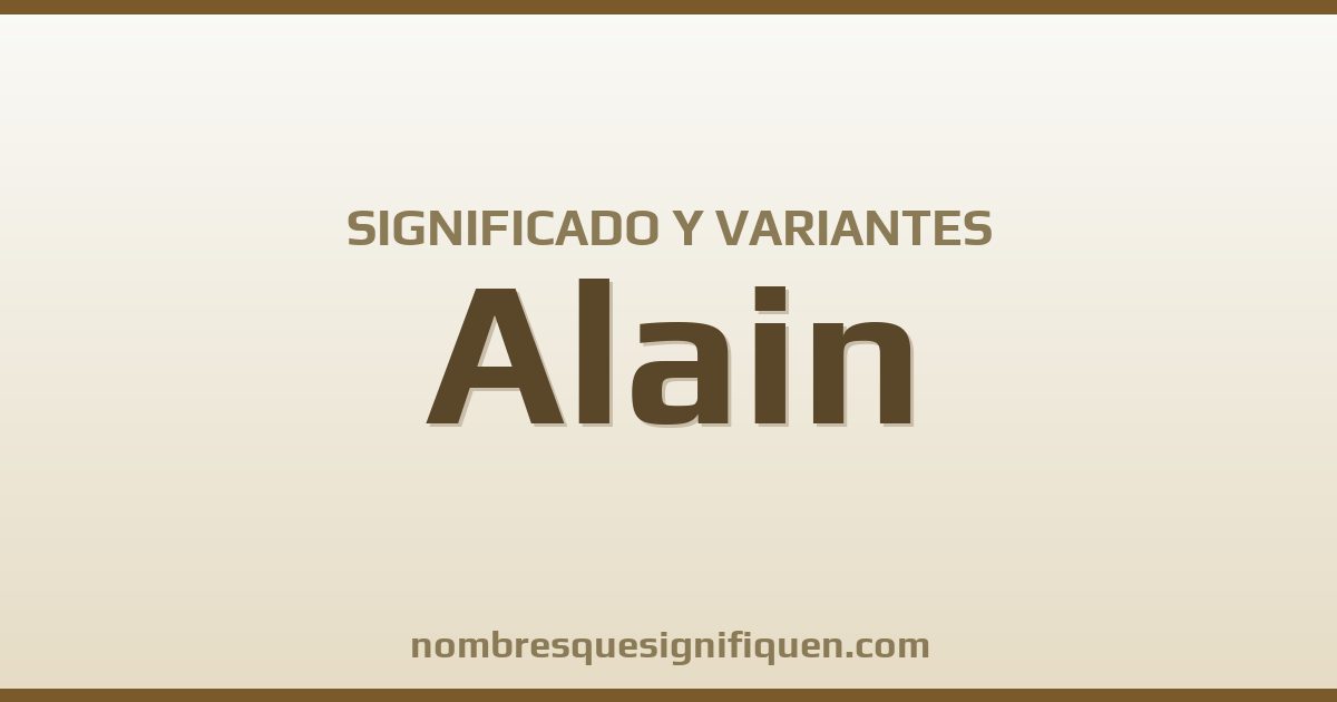 Significado del nombre Alain y variantes