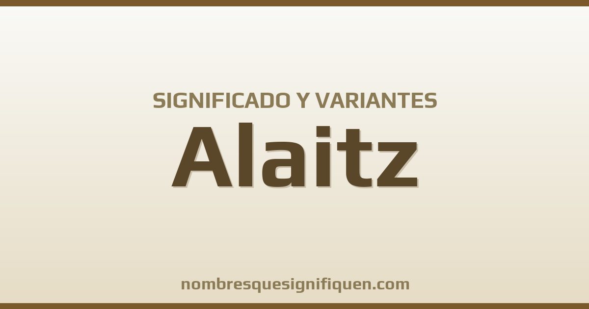 Significado del nombre Alaitz y variantes