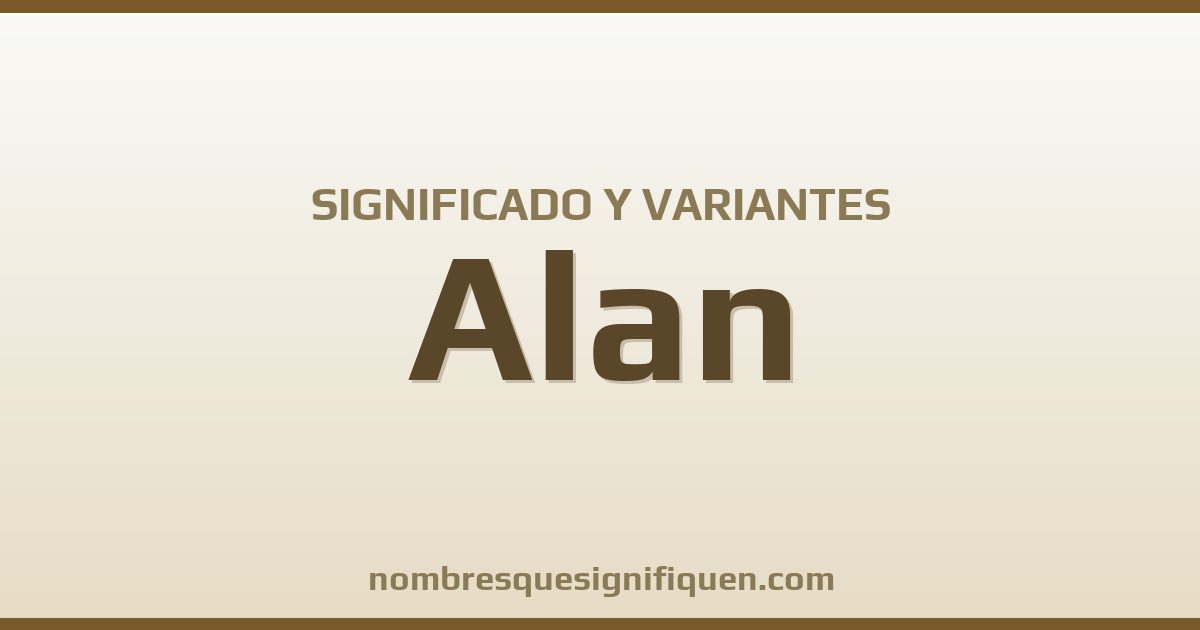 Significado del nombre Alan y variantes