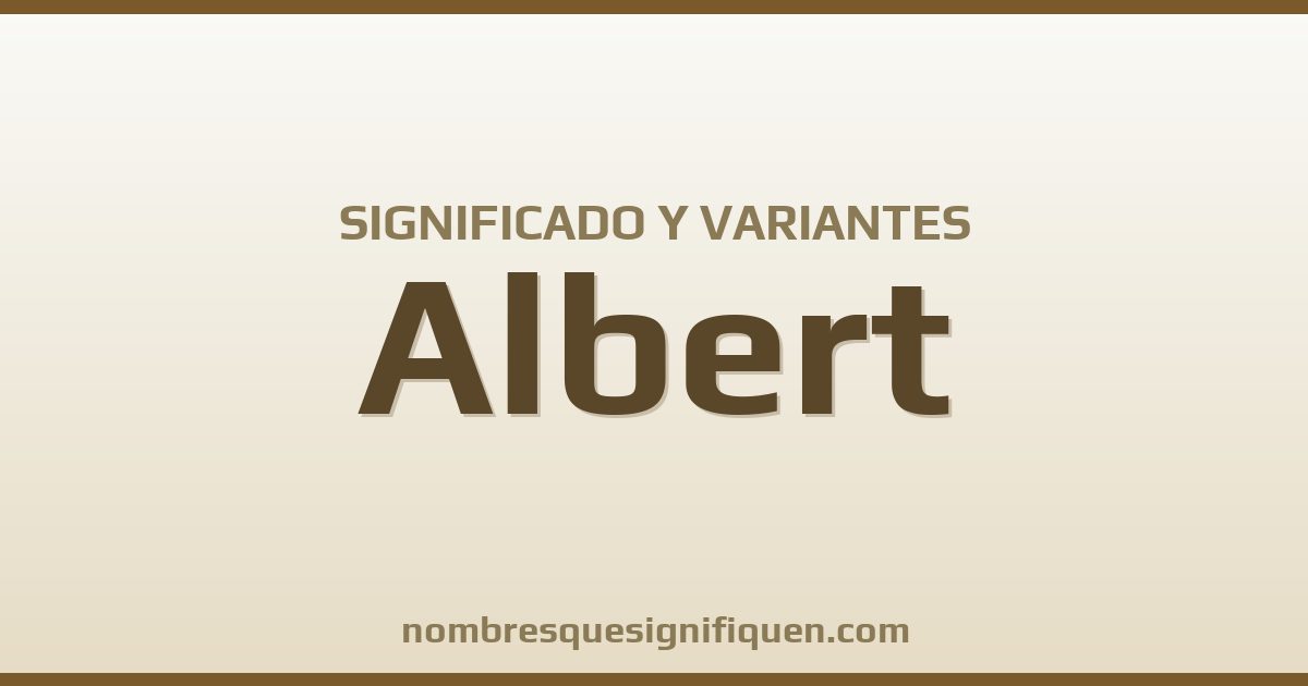 Significado del nombre Albert y variantes
