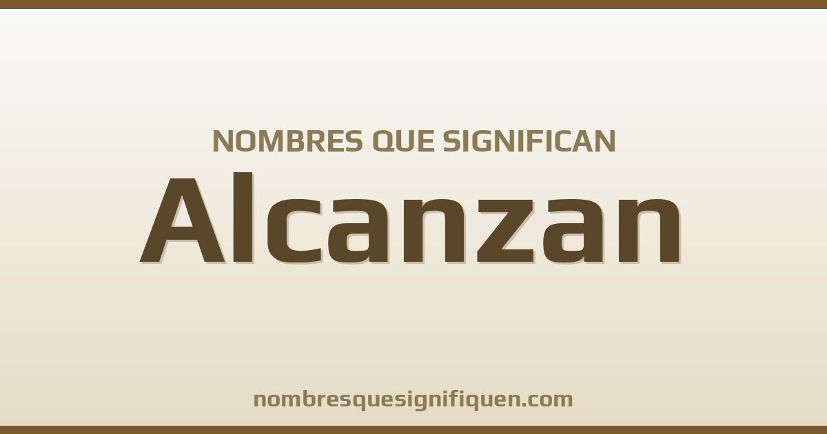 Nombres que significan alcanzan