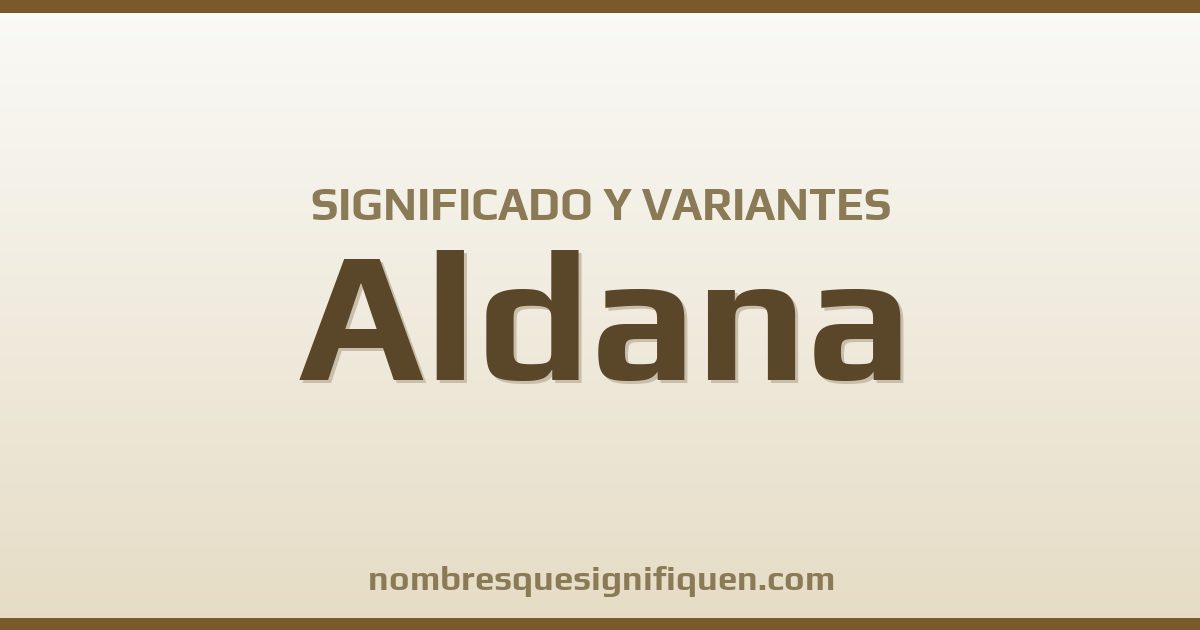 Significado del nombre Aldana y variantes