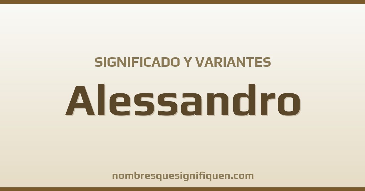 Significado del nombre Alessandro y variantes