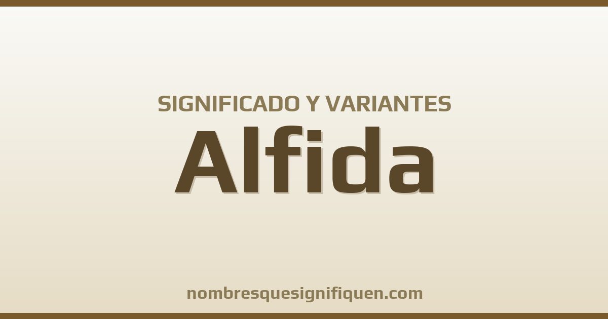Significado del nombre Alfida y variantes