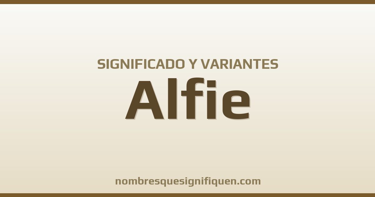 Significado del nombre Alfie y variantes