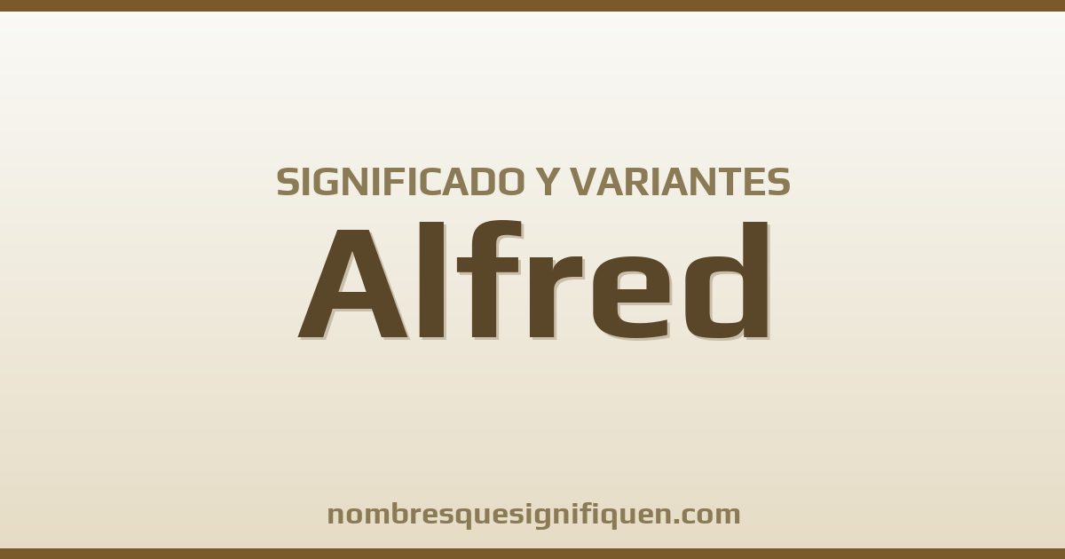 Significado del nombre Alfred y variantes