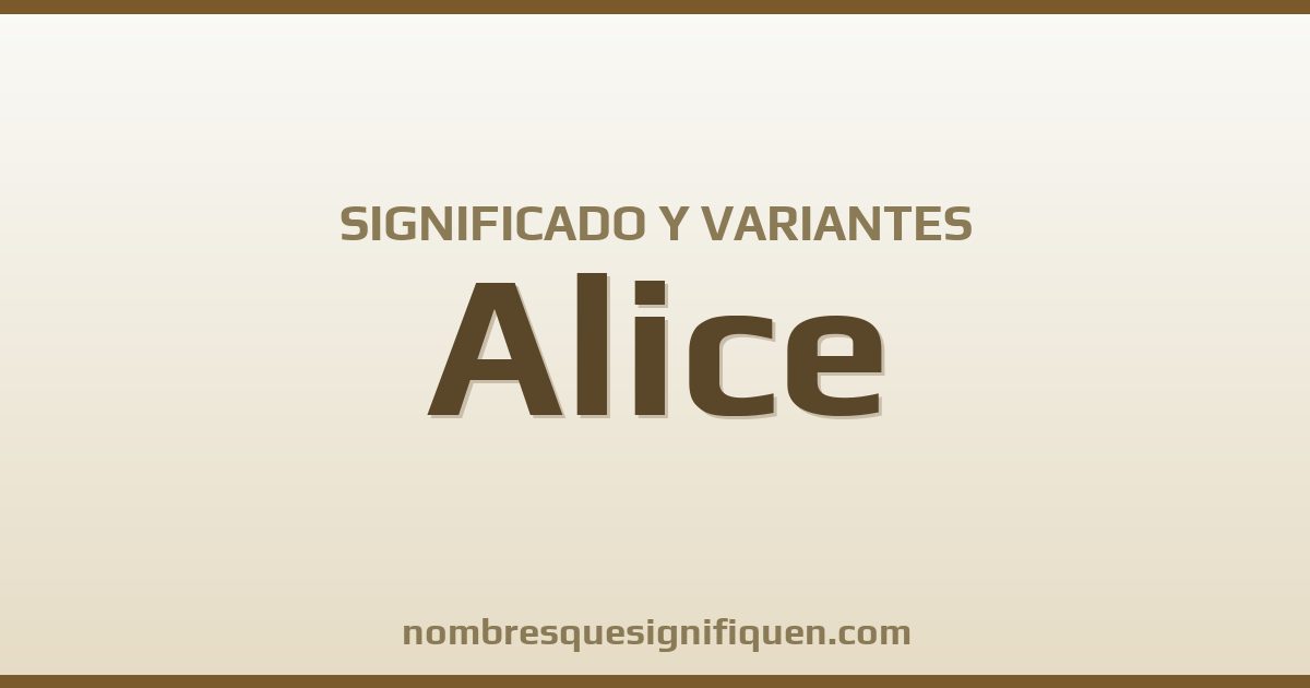 Significado del nombre Alice y variantes