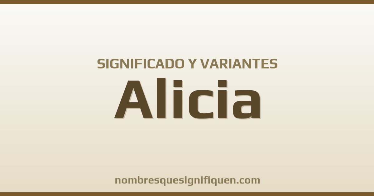 Significado del nombre Alicia y variantes