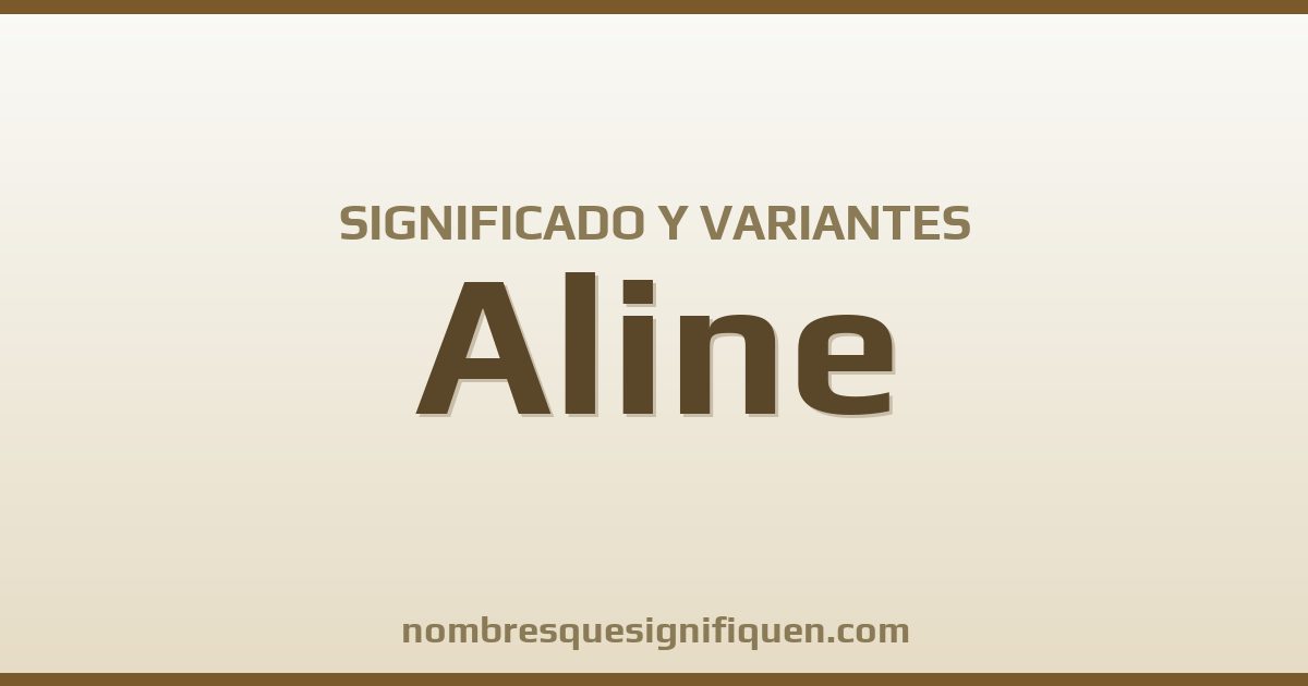 Significado del nombre Aline y variantes