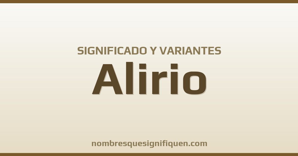 Significado del nombre Alirio y variantes