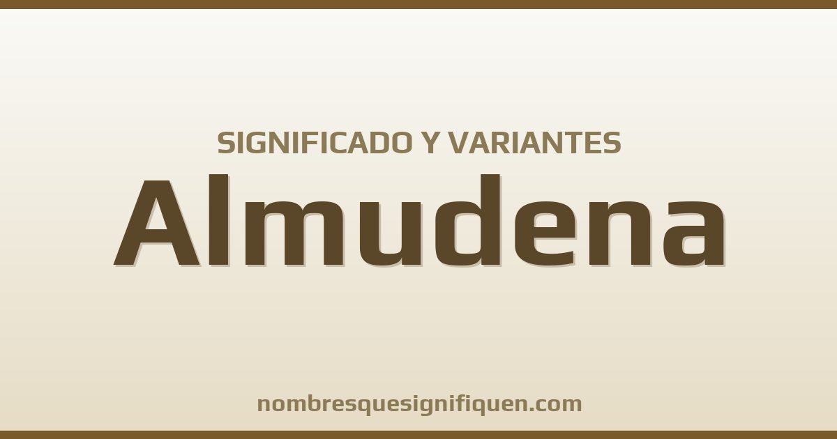 Significado del nombre Almudena y variantes