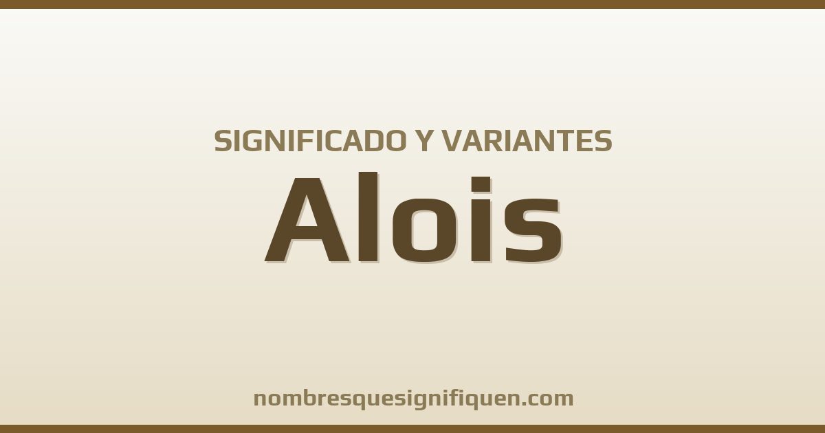 Significado del nombre Alois y variantes
