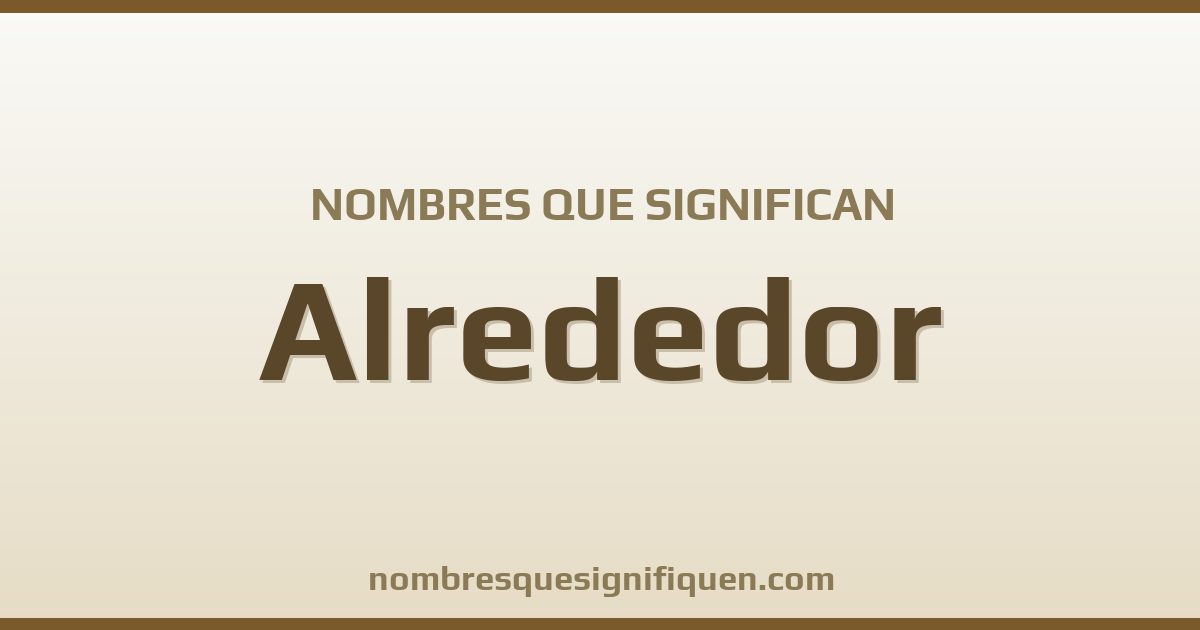 Nombres que significan alrededor