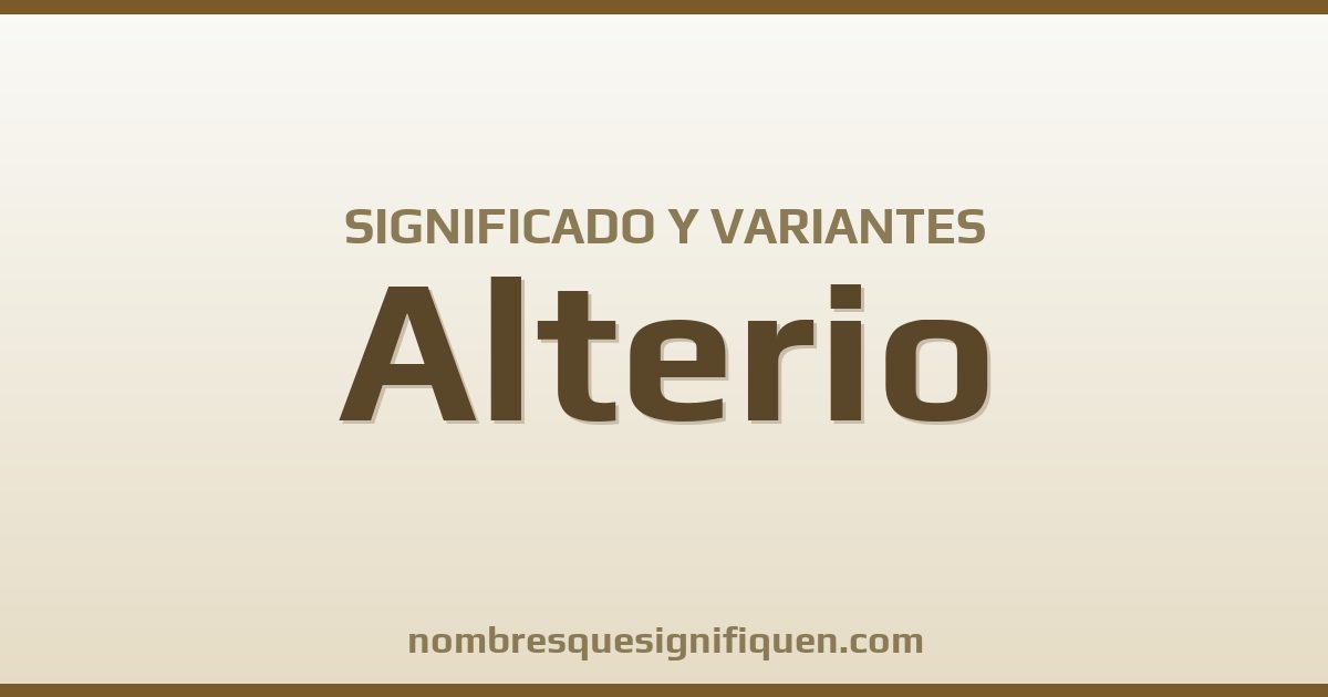 Significado del nombre Alterio y variantes