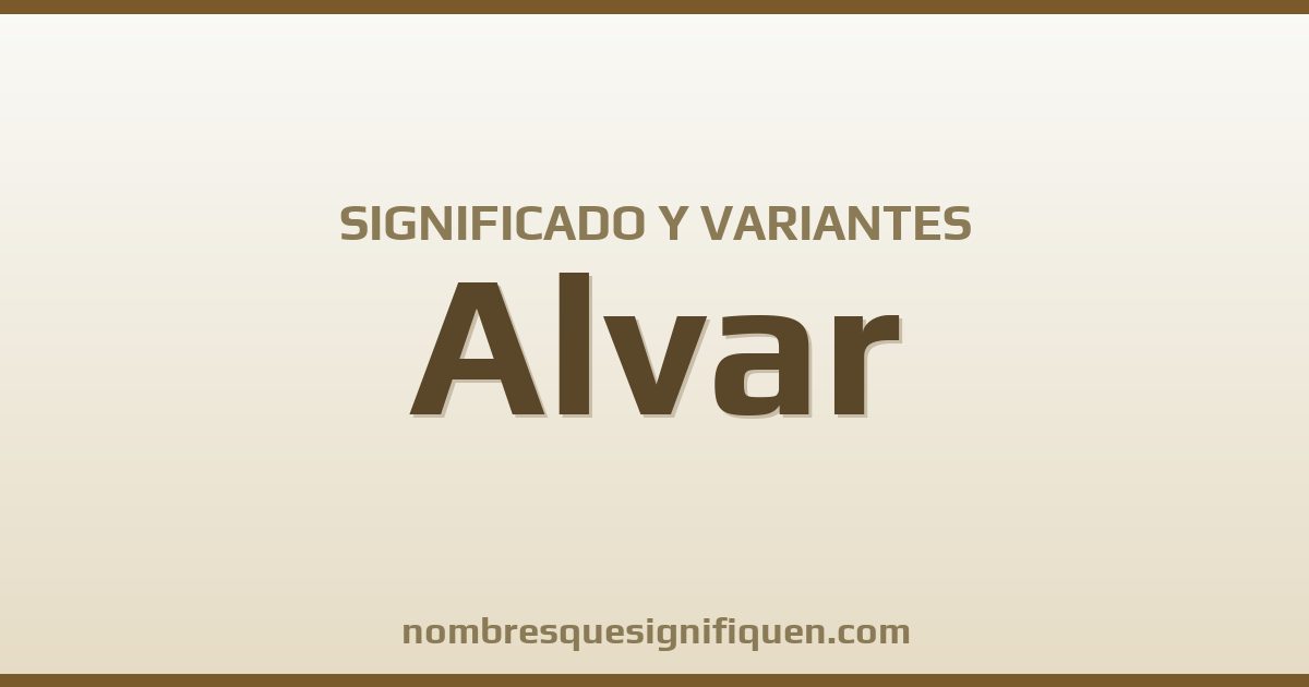 Significado del nombre Alvar y variantes